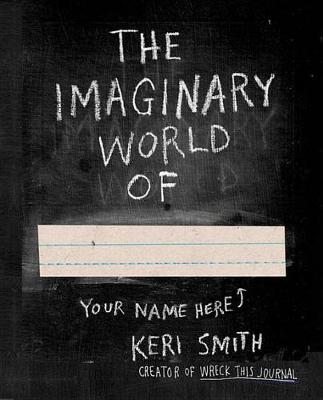 The Imaginary World Of... by Keri Smith