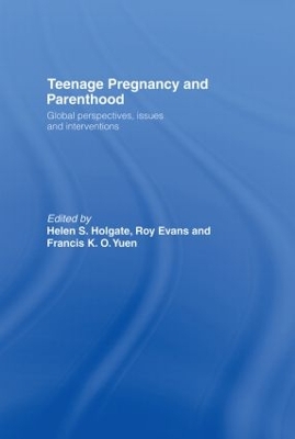 Teenage Pregnancy and Parenthood by Helen Holgate