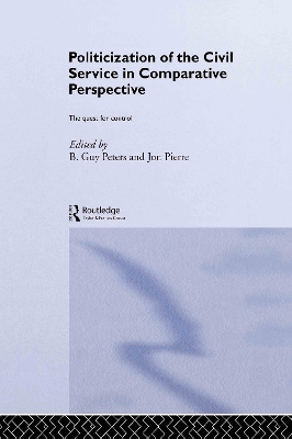 The Politicization of the Civil Service in Comparative Perspective by B. Guy Peters