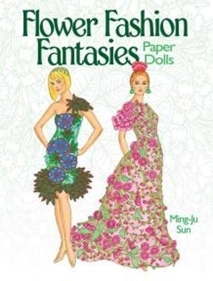 Flower Fashion Fantasies Paper Dolls book