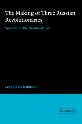The Making of Three Russian Revolutionaries by Leopold H. Haimson