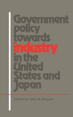 Government Policy towards Industry in the United States and Japan book