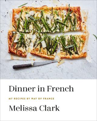 Dinner in French: My Recipes by Way of France book