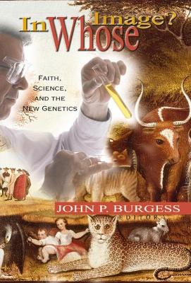 In Whose Image?: Faith, Science, and the New Genetics book