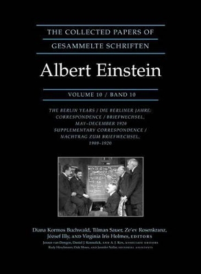 The Collected Papers of Albert Einstein, Volume 10: The Berlin Years: Correspondence, May-December 1920, and Supplementary Correspondence, 1909-1920 - Documentary Edition book