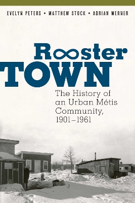 Rooster Town: The History of an Urban Métis Community, 1901–1961 book
