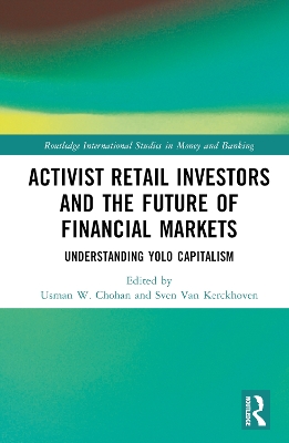 Activist Retail Investors and the Future of Financial Markets: Understanding YOLO Capitalism by Usman W. Chohan