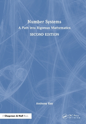 Number Systems: A Path into Rigorous Mathematics by Anthony Kay