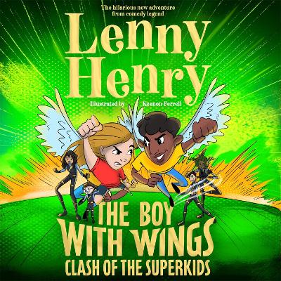 The Boy With Wings: Clash of the Superkids by Lenny Henry