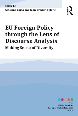 EU Foreign Policy through the Lens of Discourse Analysis: Making Sense of Diversity by Caterina Carta