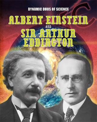 Dynamic Duos of Science: Albert Einstein and Sir Arthur Eddington book