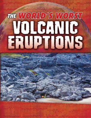 The World's Worst Volcanic Eruptions by Tracy Nelson Maurer