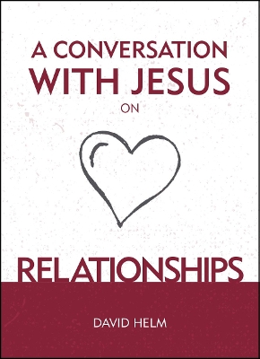 A Conversation With Jesus… on Relationships book