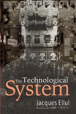 The Technological System by Jacques Ellul