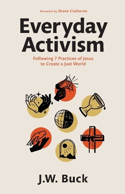 Everyday Activism – Following 7 Practices of Jesus to Create a Just World book