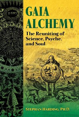 Gaia Alchemy: The Reuniting of Science, Psyche, and Soul book