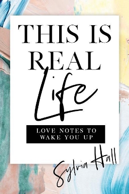 This Is Real Life: Love Notes to Wake You Up book