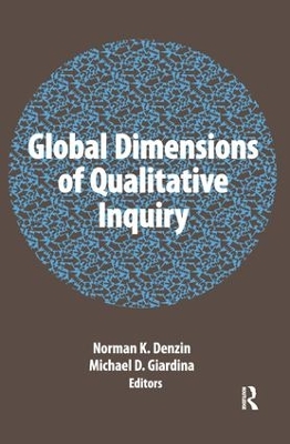 Global Dimensions of Qualitative Inquiry by Norman K Denzin