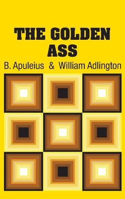 The Golden Ass by B Apuleius