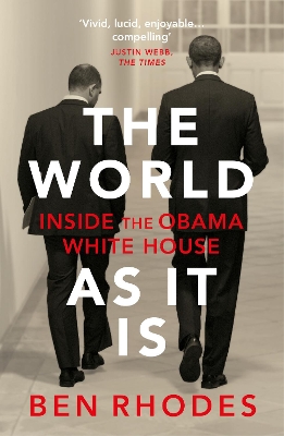 The World As It Is: Inside the Obama White House by Ben Rhodes
