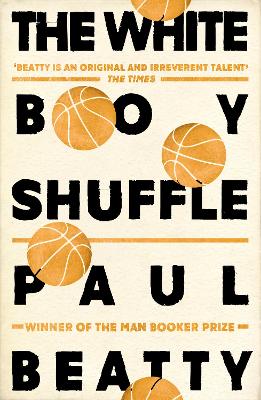 The White Boy Shuffle by Paul Beatty