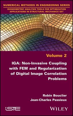 IGA: Non-Invasive Coupling with FEM and Regularization of Digital Image Correlation Problems, Volume 2 book