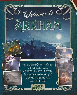 Welcome to Arkham: An Illustrated Guide for Visitors book