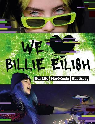 We Love Billie Eilish: Her Life - Her Music - Her Story book