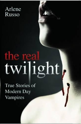 Real Twilight: True Stories of Modern Day Vampires book