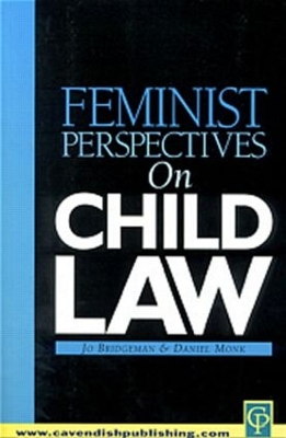 Feminist Perspectives on Child Law by Jo Bridgeman