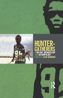 Hunter-Gatherers in History, Archaeology and Anthropology by Alan Barnard