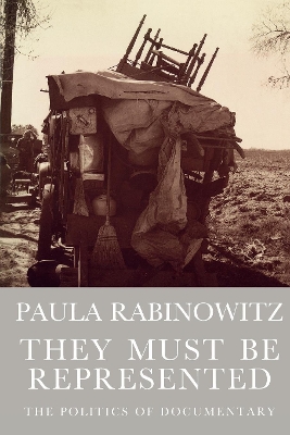They Must Be Represented: The Politics of Documentary by Paula Rabinowitz