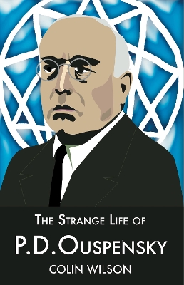 Strange Life of P.D.Ouspensky by Colin Wilson