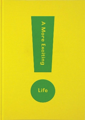 A More Exciting Life: A Guide to Greater Freedom, Spontaneity and Enjoyment book