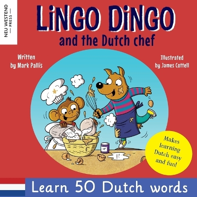Lingo Dingo and the Dutch Chef: Learn Dutch for kids; Bilingual English Dutch book for children) book