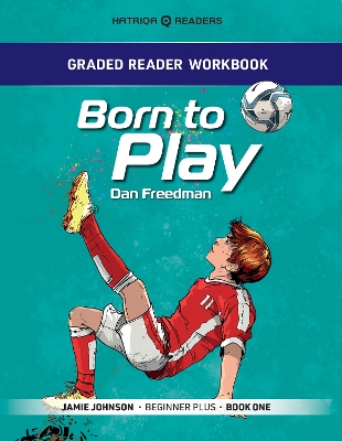 Grader Reader Workbook: Born to Play: Jamie Johnson - Beginner Plus - Book One book