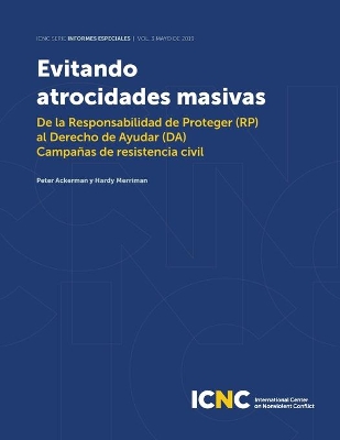 Evitando Atrocidades Masivas: De la Responsabilidad de Proteger (RP) al Derecho de Ayudar (DA) Campañas de resistencia civil book