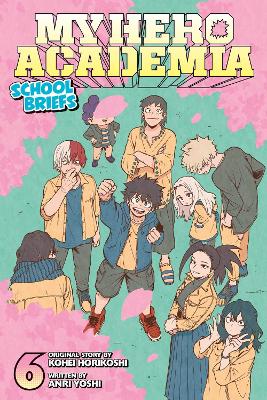 My Hero Academia: School Briefs, Vol. 6: Volume 6 book