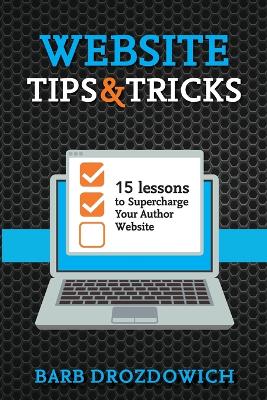 Website Tips and Tricks: 15 Lessons to Supercharge your Author Website book