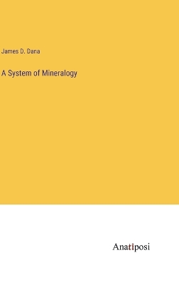 A System of Mineralogy by James D Dana