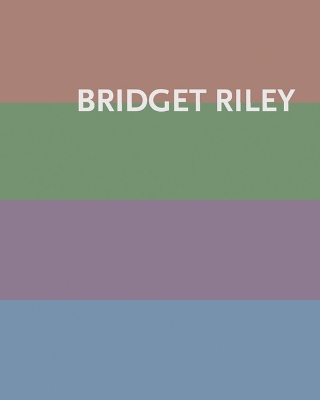 Bridget Riley: Paintings 1984–2020 – New Color Harmonies And Color Meanings by Éric de Chassey