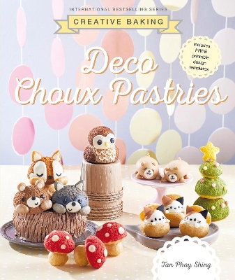 Creative Baking: Deco Choux Pastries book