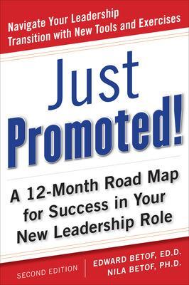 Just Promoted! A 12-Month Road Map for Success in Your New Leadership Role book