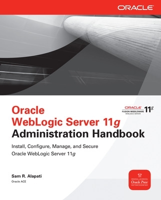 Oracle WebLogic Server 11g Administration Handbook book