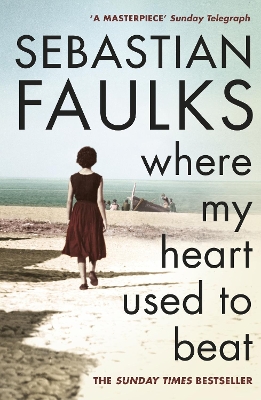 Where My Heart Used to Beat by Sebastian Faulks