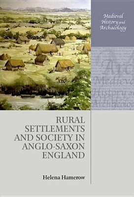 Rural Settlements and Society in Anglo-Saxon England book