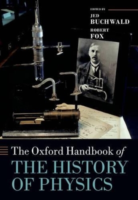 The Oxford Handbook of the History of Physics by Jed Z. Buchwald