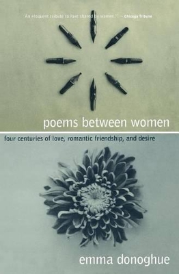 Poems Between Women: Four Centuries of Love, Romantic Friendship, and Desire by Emma Donoghue