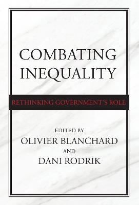 Combating Inequality: Rethinking Government's Role by Olivier Blanchard