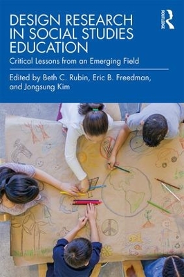 Design Research in Social Studies Education: Critical Lessons from an Emerging Field by Beth C. Rubin